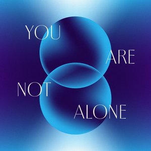 You Are Not Alone