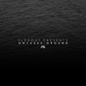 Flexout Presents: ONYX003