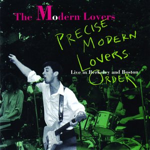 Precise Modern Lovers Order: Live in Boston, 1971 and Berkeley, 1973