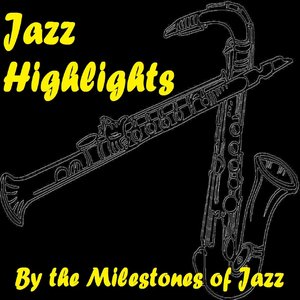 Jazz Highlights (By the Milestones of Jazz)