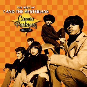 Cameo Parkway - The Best of ? & The Mysterians, 1966-1967