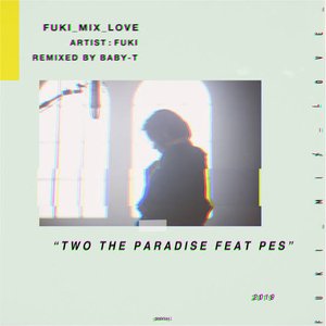 TWO the PARADISE feat. PES -BABY-T REMIX-
