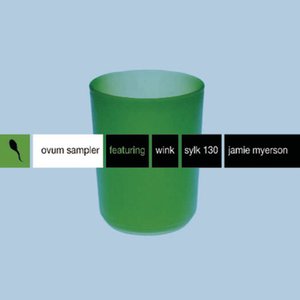 Ovum Sampler (Featuring Wink  Sylk 130  Jamie Myerson)