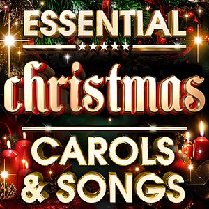 Essential Christmas Carols & Songs 2011 - The Top 20 Best Ever Traditional Classic Christmas Carols & Songs of All Time