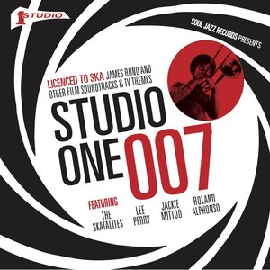 Soul Jazz Records presents STUDIO ONE 007 – Licenced to Ska: James Bond and other Film Soundtracks and TV Themes (Expanded Edition)