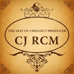 The Best of Chillout Producer: Cj Rcm