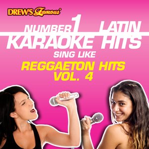 Drew's Famous #1 Latin Karaoke Hits: Reggaeton Hits Vol. 4