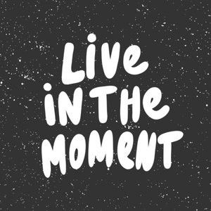 Live In The Moment