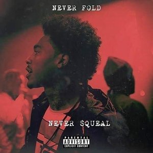 Never Fold, Never Squeal