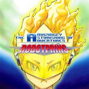 The Amazingly Astonishing Adventures Of Robotprins