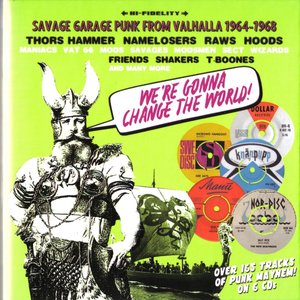 We're Gonna Change the World! (Savage Garage Punk From Valhalla 1964-1968)