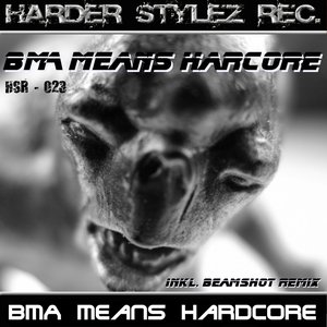 BMA Means Hardcore