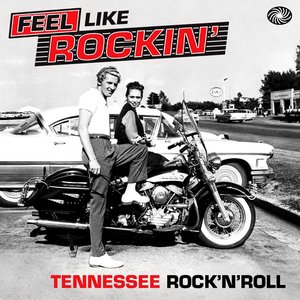 Feel Like Rockin': Tennessee Rock'n'Roll