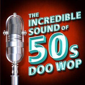 The Incredible Sound of 50s Doo-Wop