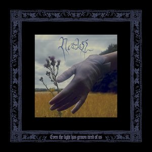 Even The Light Has Grown Tired Of Us