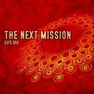 The Next Mission: Part One