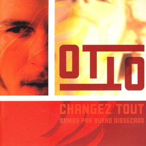 Otto - Changez Tout: Samba pra Burro Dissecado - Zortam Music