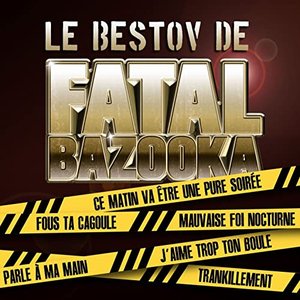 Le Bestov De Fatal Bazooka