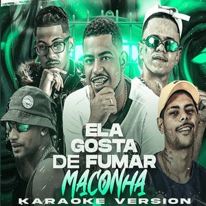 Ela Gosta de Fumar Maconha Karaoke