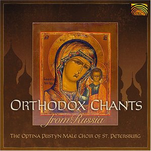 St. Petersburg Optina Pustyn Male Choir: Orthodox Chants From Russia
