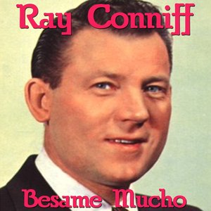 Ray Conniff - Besame Mucho - Zortam Music