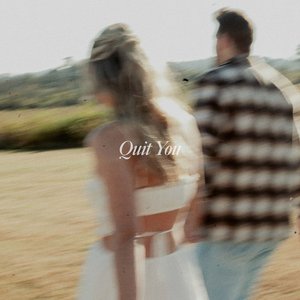 Quit You - Single