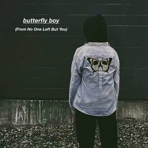 Butterfly Boy (From No One Left But You)