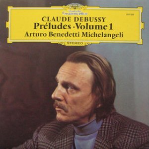 Claude Debussy: Préludes, Volume 1 (Arturo Benedetti Michelangeli)