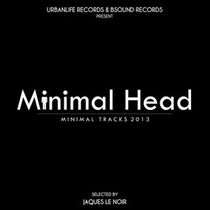 Minimal Head: Minimal Tracks 2013 (Selected By Jaques Le Noir)