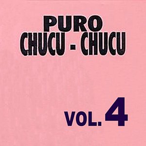 Puro Chucu Chucu Con Las Grandes Orquestas Volume 4