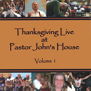 Thanksgiving Live at Pastor John's House, Volume 1