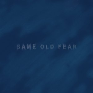 Same Old Fear