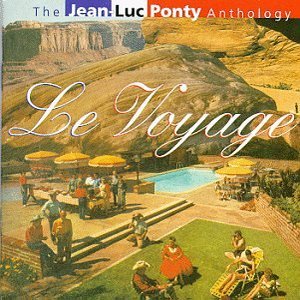 The Jean-Luc Ponty Anthology - Le Voyage