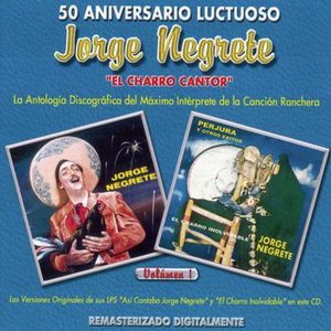 50 Aniversario Luctuoso - Jorge Negrete "El Charro Cantor" Vol. 1