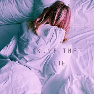 Some They Lie [Explicit]