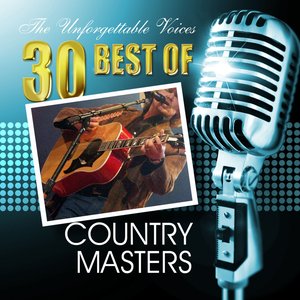 The Unforgettable Voices: 30 Best of Country Masters