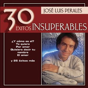 Jose Luis Perales - 30 Exitos Insuperables
