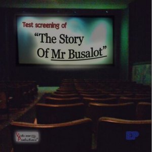 Test screening of "The Story Of Mr Busalot"