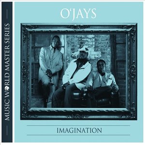 Music World Master Series: O'Jays "Imagination"