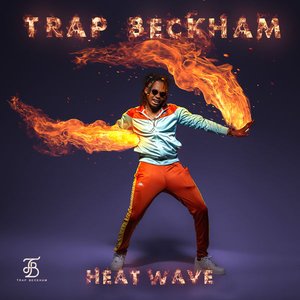 TRAP BECKHAM - Heatwave - Zortam Music
