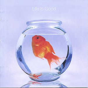 Life Is Good