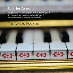 Avison, C.: Trio Sonatas, Op. 1 / Keyboard Sonatas, Op. 8