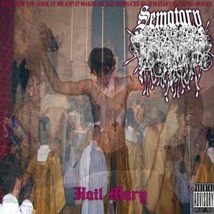 Hail mary SEMATARY