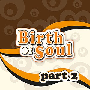 The Birth of Soul, Part 2