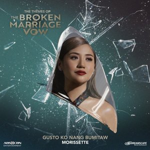 Gusto Ko Nang Bumitaw (From "The Broken Marriage Vow") - Single