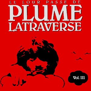 Le Lour Passé de Plume Latraverse Vol. III