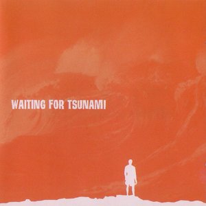 Waiting for tsunami