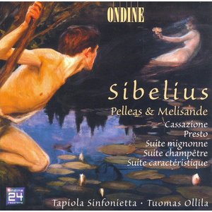 Sibelius, J.: Pelleas and Melisande / Cassazione / Presto / Suite Mignonne / Suite Champetre / Suite Caracteristique