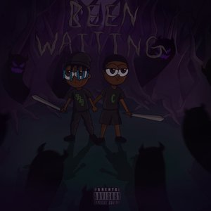 Been Waiting