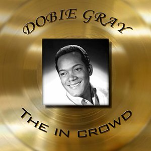 Dobie Gray - The In Crowd